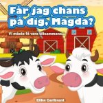 F?r jag chans p? dig, Magda?