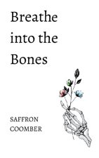 Breathe Into the Bones