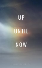 Up Until Now
