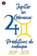 Jupiter en Gémeaux  2024-2025