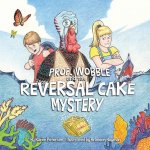 Prof. Wobble and the Reversal Cake Mystery