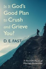 Is It God's Good Plan to Crush and Grieve You?