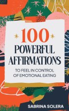 100 Powerful Affirmations to feel in control of emotional eating