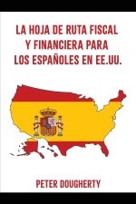 LA HOJA DE RUTA FISCAL Y FINANCIERA PARA LOS ESPA?OLES EN EE.UU.