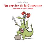 AU SERVICE DE LA COURONNE UNE AVENTURE DE GEORGES LE DRAGON NED