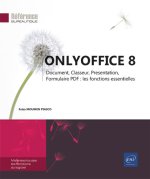 ONLYOFFICE 8 - Document, Classeur, Presentation, Formulaire PDF : les fonctions essentielles
