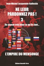 2 NE LEUR PARDONNEZ PAS i 3 ILS SAVENT TRES BIEN CE QU'ILS FONT  DEPUIS TRES LONGTEMPS ! - L'EMPIRE
