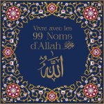 Vivre avec les 99 Noms de Dieu