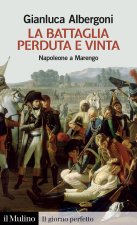 battaglia perduta e vinta. Napoleone a Marengo