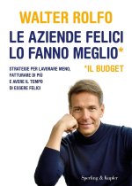 aziende felici lo fanno meglio (il budget). Strategie per lavorare meno, fatturare di più e avere il tempo di essere felici