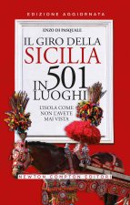 giro della Sicilia in 501 luoghi. L'isola come non l'avete mai vista