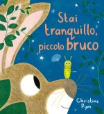Stai tranquillo, piccolo bruco