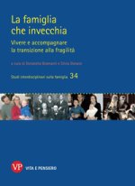 famiglia che invecchia. Vivere e accompagnare la transizione alla fragilità