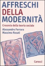 Affreschi della modernità. Crocevia della teoria sociale