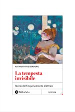 tempesta invisibile. Storia dell'inquinamento elettrico
