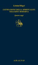 attrazione della spiritualità nell'arte moderna. Quattro saggi