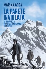 parete inviolata. La prima ascesa del versante nord-ovest del Monviso