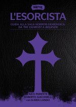 esorcista. Guida alla saga horror-demoniaca: da The exorcist a Believer