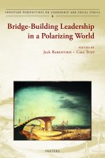 Bridge-Building Leadership in a Polarizing World
