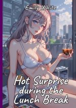 Hot Surprise during the Lunch Break