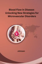 Blood Flow in Disease: Unlocking New Strategies for Microvascular Disorders