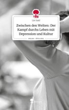 Zwischen den Welten: Der Kampf durchs Leben mit Depression und Kultur. Life is a Story - story.one