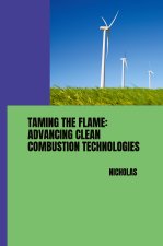 Taming the Flame: Advancing Clean Combustion Technologies