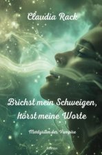 Brichst mein Schweigen, hörst meine Worte