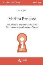 Mariana Enriquez, Los peligros de fumar en la cama et Las cosas que perdimos en el fuego