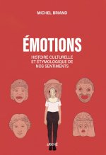 Histoire des émotions - Amour, colère, joie, peur, confiance