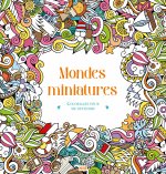 Mondes miniatures - Coloriages pour me détendre
