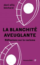 La blanchité aveuglante - Réflexions sur le racisme