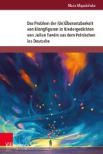 Das Problem der (Un)Übersetzbarkeit aus dem Polnischen ins Deutsche von Klangfiguren in Kindergedichten von Julian Tuwim