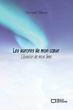 Les aurores de mon cœur : L’évasion de mon âme