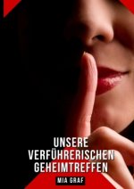 Unsere verführerischen Geheimtreffen