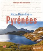 Mots et Merveilles des Pyrénées. Anthologie littéraire illustrée