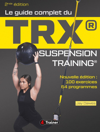 Le Guide complet du TRX suspension training - 2nde Édition (Dawes)(Miękka)
