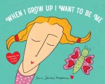 WHEN I GROW UP I WANT TO BE ME