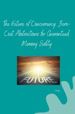 The Future of Concurrency: Zero-Cost Abstractions for Guaranteed Memory Safety