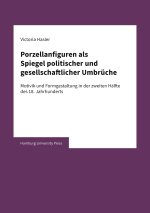 Porzellanfiguren als Spiegel politischer und gesellschaftlicher Umbrüche
