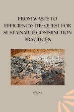 From Waste to Efficiency: The Quest for Sustainable Comminution Practices