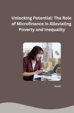 Unlocking Potential: The Role of Microfinance in Alleviating Poverty and Inequality