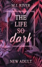 The Life So Dark
