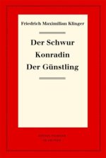 Der Schwur. Konradin. Der Günstling
