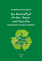 Der Wertstoffhof als Bio-, Sozio- und Archäotop