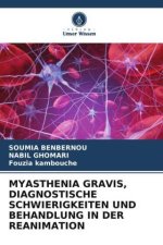 MYASTHENIA GRAVIS, DIAGNOSTISCHE SCHWIERIGKEITEN UND BEHANDLUNG IN DER REANIMATION