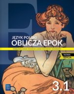 Oblicza epok 3. Język polski. Liceum i technikum. Podręcznik. Część 1. Zakres podstawowy i rozsz. Nowa edycja