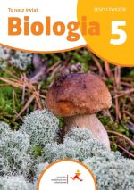 To nasz świat. Biologia. Szkoła podstawowa klasa 5. Zeszyt ćwiczeń