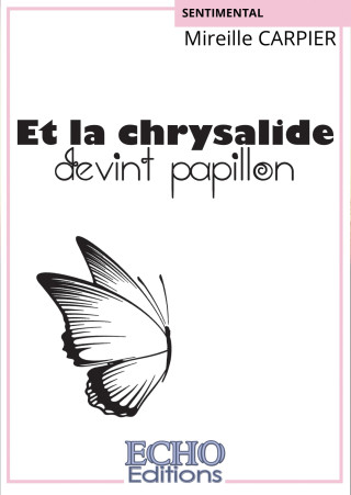 Et la chrysalide devint papillon