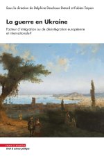 La guerre en Ukraine, facteur d'intégration ou de désintégration européenne et internationaleet#8201;?
